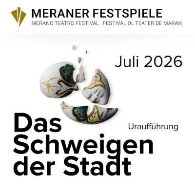 Meraner Festspiele 2026 - Das Schweigen der Stadt